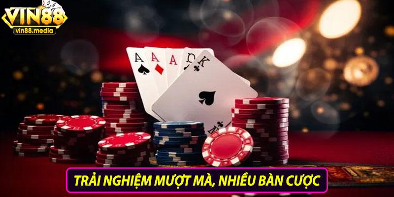 Trải nghiệm mượt mà, nhiều bàn cược
